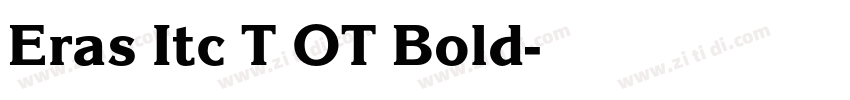Eras Itc T OT Bold字体转换 Eras Itc T OT Bold字体转换